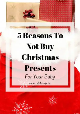 5 Reasons To Not Buy Christmas Presents For Your Baby | Are you buying a gift for you baby this Christmas? Do you feel you need to? Here are 5 reasons why I am not buying presents for my son this year https://oddhogg.com