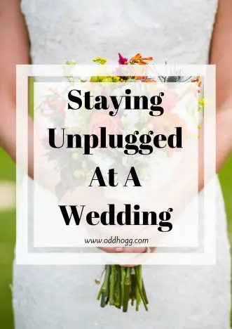 Staying Unplugged At A Wedding | Have you been to a wedding where everyone is on their phones through the ceremony? What did you think of it? I find it rude! https://oddhogg.com