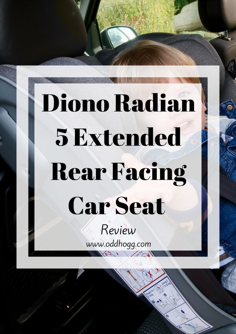 Diono Radian 5 Extended Rear Facing Car Seat Review OddHogg